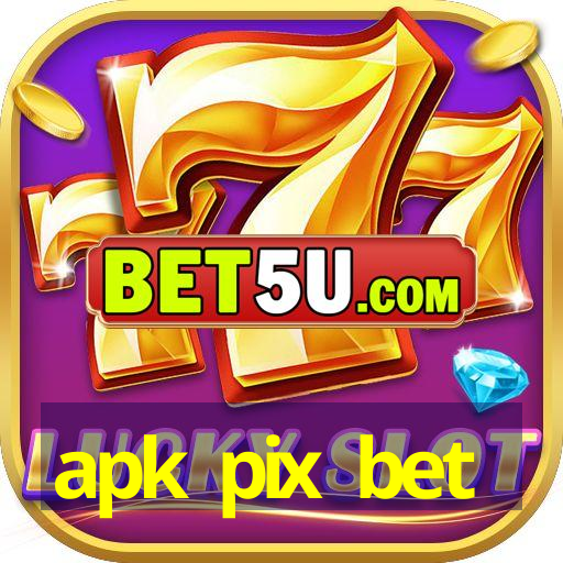 apk pix bet